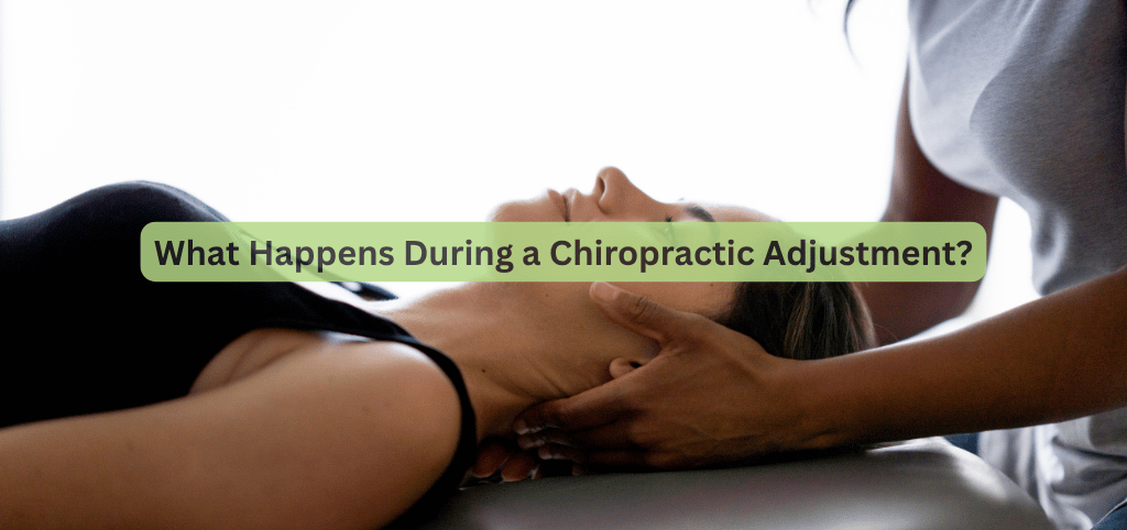 What Happens During a Chiropractic Adjustment